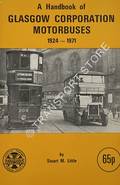A Handbook of Glasgow Corporation Motorbuses 1924 - 1971 by LITTLE, Stuart M.