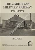The Cairnryan Military Railway 1941 - 1959 by GILL, Bill