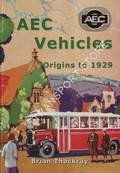 Book cover of AEC Vehicles - Origins to 1929 by THACKRAY, Brian