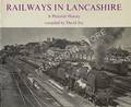 Railways in Lancashire - A Pictorial History by JOY, David 