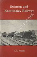 Swinton and Knottingley Railway  by FRANKS, D.L. 