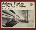 Railway Stations in the North West  by BIDDLE, Gordon 