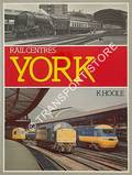 Rail Centres: York  by HOOLE, K. 