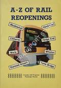 A - Z of Rail Reopenings - A review of stations and lines opened and projected throughout the British Rail network by Railway Development Society