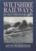 Book cover of Wiltshire Railways in Old Photographs  by ROBERTSON, Kevin 