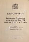 Railway Accident - Report on the Collision that occurred on 26th June 1982 at Clayton Bridge Level Crossing in the London Midland Region of British Railways by Department of Transport