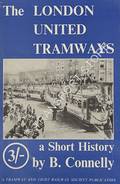 The London United Tramways - A Short History by CONNELLY, B.