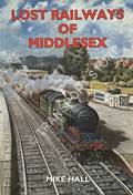 Lost Railways of Middlesex by HALL, Mike