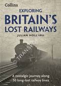 Book cover of Exploring Britain's Lost Railways by HOLLAND, Julian