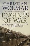 Book cover of Engines of War - How Wars Were Won & Lost on the Railways by WOLMAR, Christian