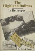 The Highland Railway in Retrospect  by HUNTER, D.L.G. 
