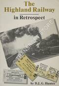 The Highland Railway in Retrospect  by HUNTER, D.L.G. 