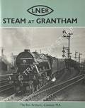 LNER Steam at Grantham  by CAWSTON, Rev. Arthur C. 