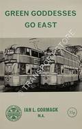 Book cover of Green Goddesses Go East - A Brief History of the Ex-Liverpool Trams in Glasgow 1953-60 by CORMACK, Ian L.