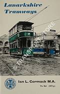 Lanarkshire Tramways - The History of the Lanarkshire Tramways Company from 1903 to 1930 and the Lanarkshire Traction Company from 1930 to 1949 by CORMACK, Ian L.