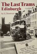 Book cover of The Last Trams - Edinburgh by STEVENSON, J. L.
