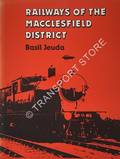 Railways of the Macclesfield District  by JEUDA, Basil 