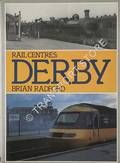 Rail Centres: Derby  by RADFORD, Brian 