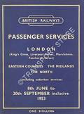 Passenger Services - London (King's Cross, Liverpool Street, Marylebone, Fenchurch Street), Eastern Counties, The Midlands, The North - 8th June to 20th September, 1953 by British Railways Eastern Region