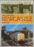 Rail Centres: Newcastle  by HOOLE, K. 