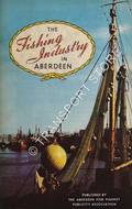 The Fishing Industry in Aberdeen by The Aberdeen Fish Market