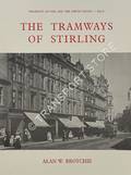 The Tramways of Stirling by BROTCHIE, Alan W.
