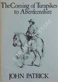 The Coming of the Turnpikes to Aberdeenshire by PATRICK, John