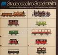 Stagecoach to Supertrain - The Story of Britain's Railways by HANSON, Dick