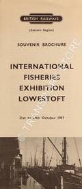 International Fisheries Exhibition Lowestoft Souvenir Brochure, 21st to 26th October 1957 by British Railways Eastern Region