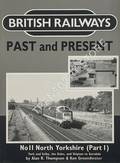 Book cover of British Railways Past and Present: North Yorkshire (Part I) by THOMPSON, Alan R. & GROUNDWATER, Ken 
