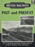 British Railways Past and Present: Cleveland and North Yorkshire (Part 2) by THOMPSON, Alan R. & GROUNDWATER, Ken 