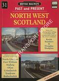 British Railways Past and Present: North West Scotland by SANDERS, Keith & HODGINS, Douglas 