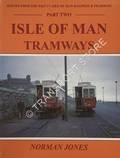 Book cover of Scenes from the Past - The Isle of Man Railway / Isle of Man Tramways by JONES, Norman 