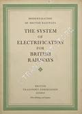 Modernisation of British Railways - The System of Electrification for British Railways by British Transport Commission