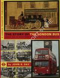 The Story of the London Bus - London and its buses from the horse bus to the present day by DAY, John R.