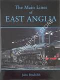 The Main Lines of East Anglia by BRODRIBB, John