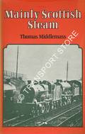 Book cover of Mainly Scottish Steam  by MIDDLEMASS, Thomas 
