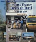 The Last Years of British Rail 1985-89 / 1990-94 by STRETTON, John