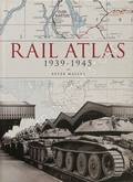 Rail Atlas 1939 - 1945 by WALLER, Peter