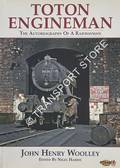 Toton Engineman - The Autobiography of a Railwayman by WOOLLEY, John  Henry & HARRIS, Nigel (ed.)