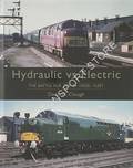 Hydraulic vs Electric - The Battle for the BR Diesel Fleet by CLOUGH, David N.