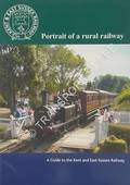 Portrait of a Rural Railway - A Guide to the Kent and East Sussex Railway by MILLER, John