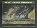 Northwest Passage - Twenty-Five Years of the Burlington Northern in the Pacific Northwest by LEACHMAN, Rob