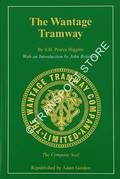 Book cover of The Wantage Tramway: A History of the first Tramway to adopt Mechanical Traction by HIGGINS, S.H. Pearce