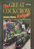 The Great Cockcrow Railway by CLARKE, Jeremy