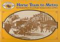 Horse Tram to Metro - One Hundred Years of Local Public Transport in Tyne and Wear by STADDON, S.A.