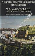 Book cover of A Regional History of the Railways of Great Britain - Scotland: The Lowlands and the Borders by THOMAS, John 