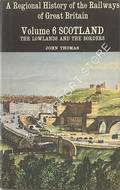 Book cover of A Regional History of the Railways of Great Britain - Scotland: The Lowlands and the Borders by THOMAS, John 