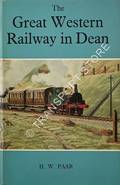 Book cover of A History of the Railways of the Forest of Dean - The Great Western Railway in Dean / The Severn & Wye Railway by PAAR, H.W. 