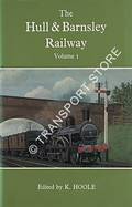 Book cover of The Hull & Barnsley Railway by HOOLE, K. & HINCHLIFFE, B. (eds.) 